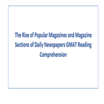 The Rise of Popular Magazines and Magazine Sections of Daily Newspapers GMAT Reading Comprehension